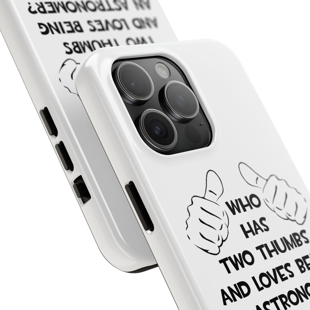 Two Thumbs and Loves Being an Astronomer - Tough Phone Cases