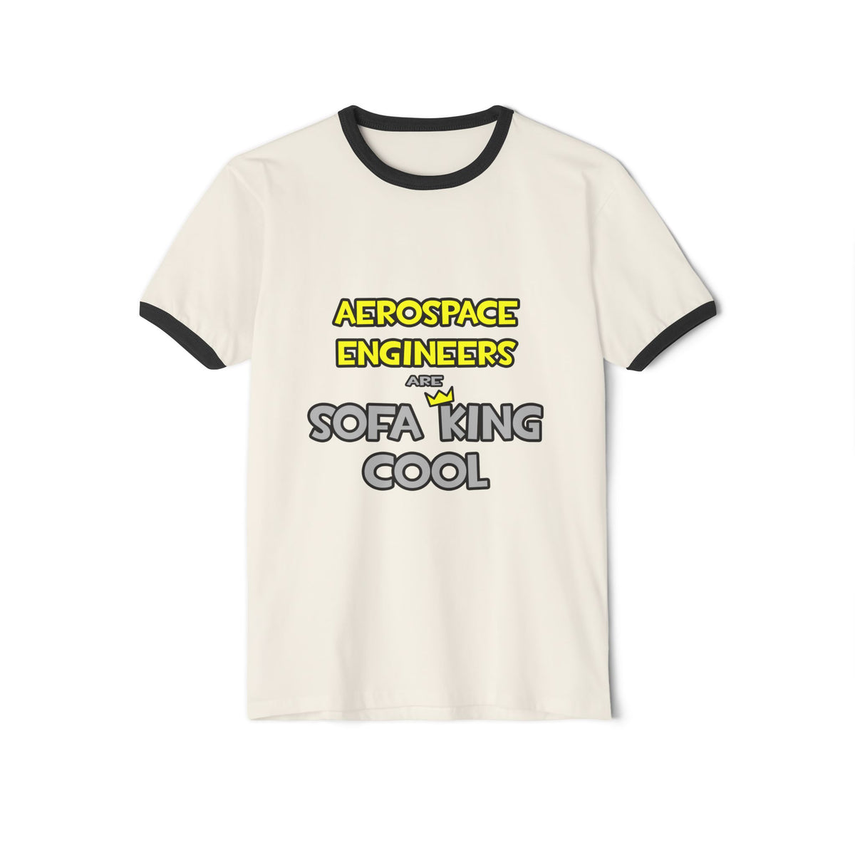 Aerospace Engineers Are Sofa King Cool - Unisex Cotton Ringer T-Shirt