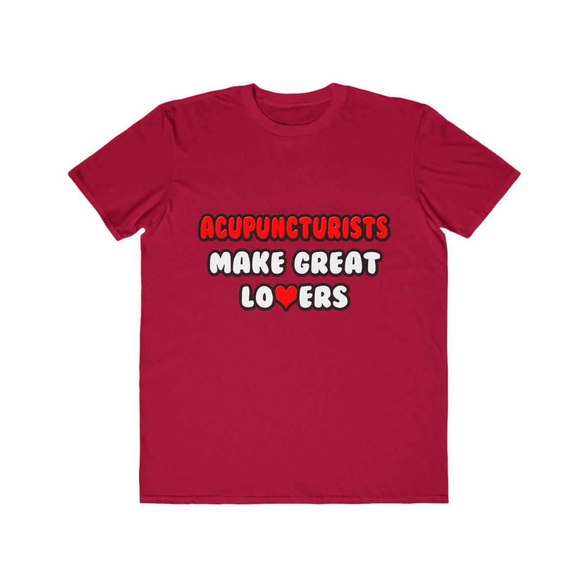 Acupuncturists Make Great Lovers - Men's Lightweight Fashion Tee