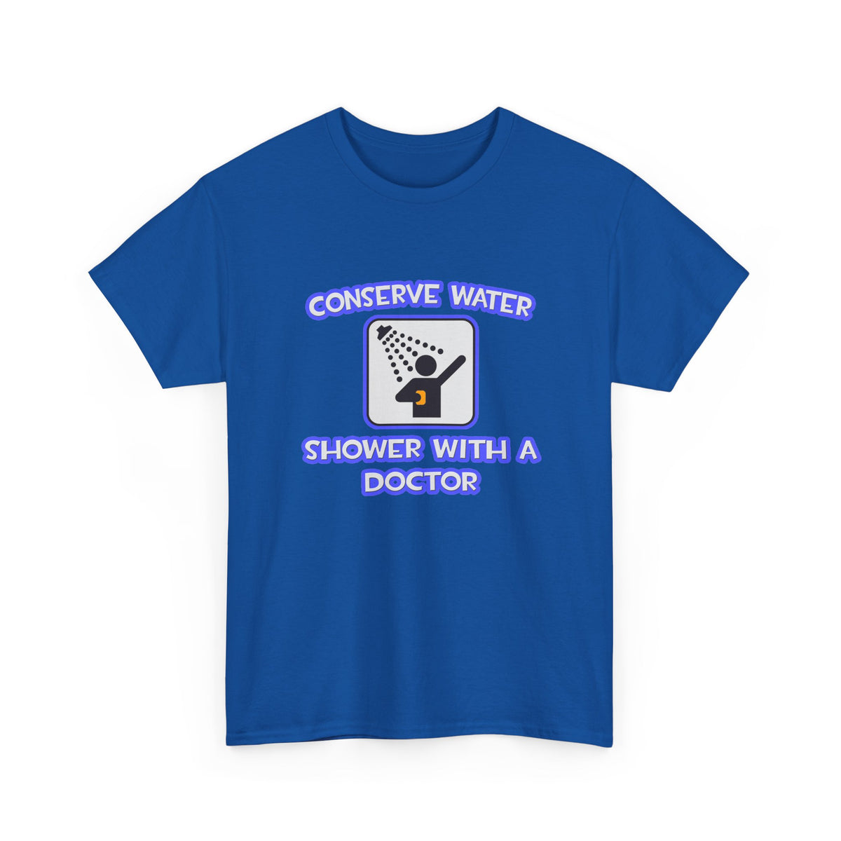Conserve Water .. Shower With a Doctor - Unisex Heavy Cotton Tee