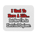 I Used to Have a Life...Electrical Engineer - Mouse Pad (Rectangle)