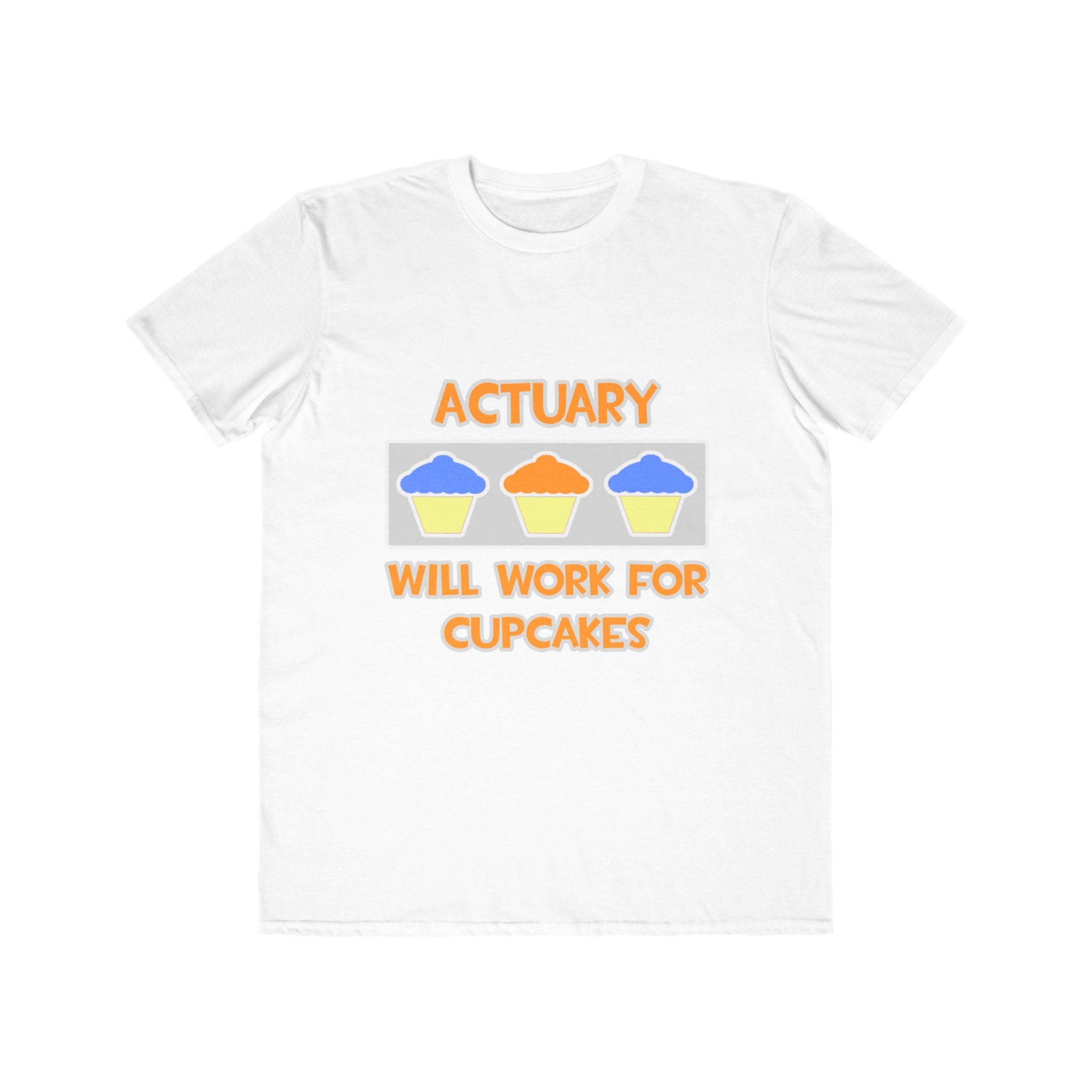 Actuary ... Will Work For Cupcakes - Men's Lightweight Fashion Tee