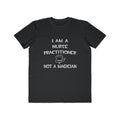 I Am A Nurse Practitioner ... Not A Magician - Men's Lightweight Fashion Tee
