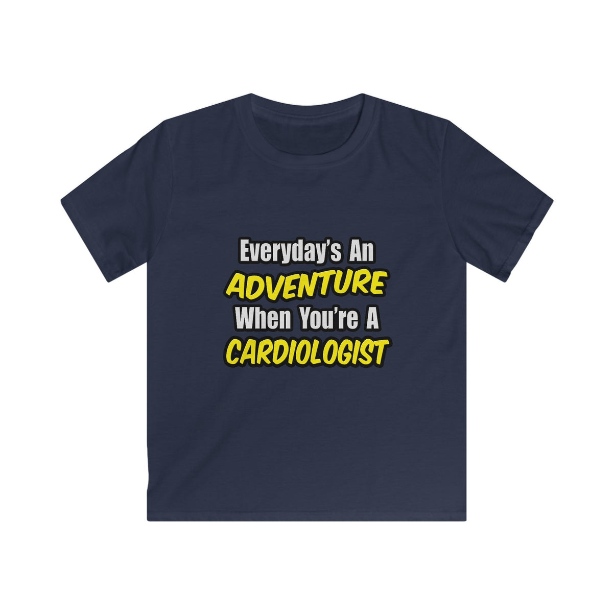 Everyday's An Adventure...Cardiologist - Kids Softstyle Tee