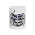 Trust Me .. I'm an Engineer - Ceramic Mug, (11oz, 15oz)