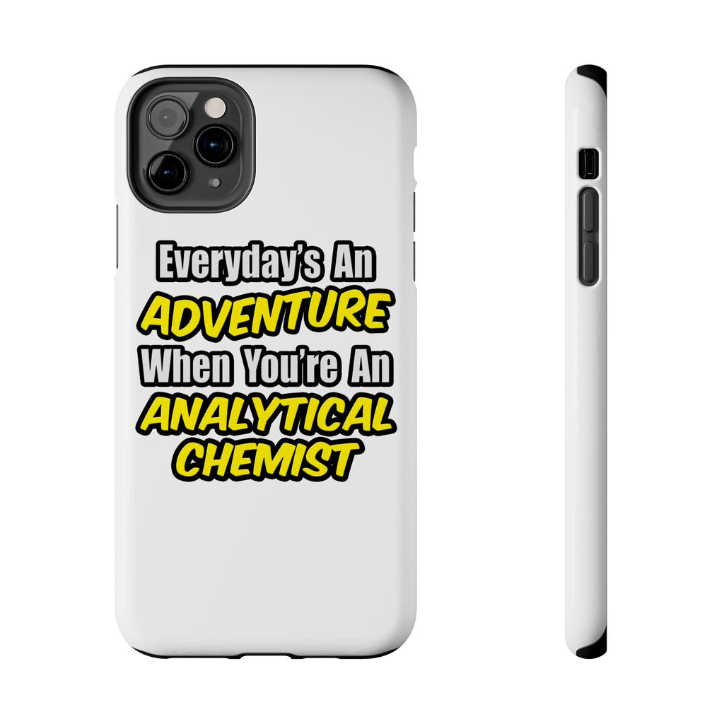 Everyday's An Adventure...Analytical Chemist - Tough Phone Cases