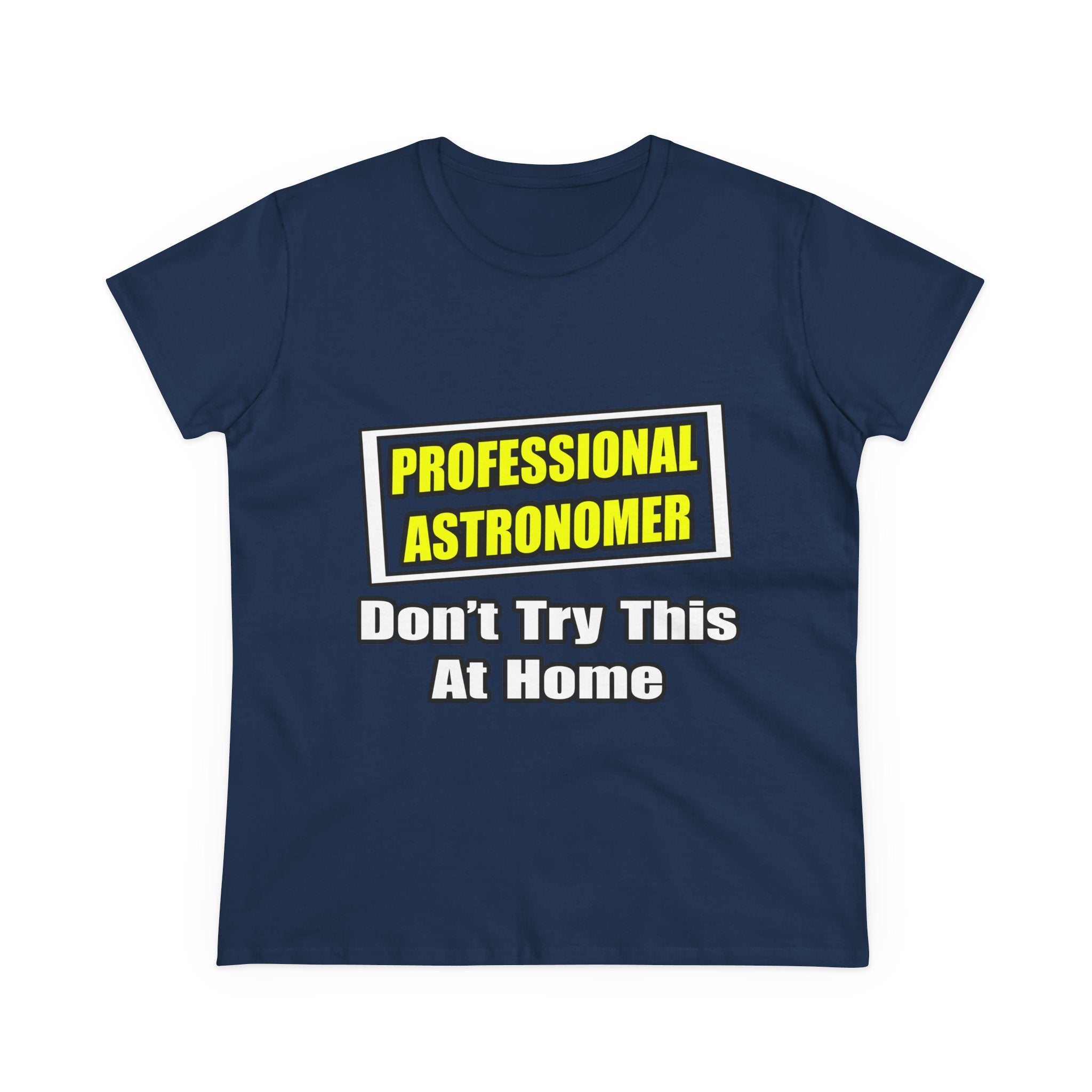 Professional Astronomer...Joke - Women's Midweight Cotton Tee
