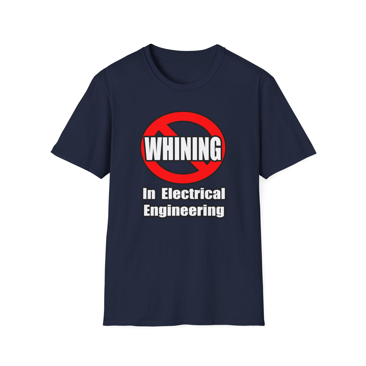 No Whining In Electrical Engineering - Unisex Softstyle T-Shirt