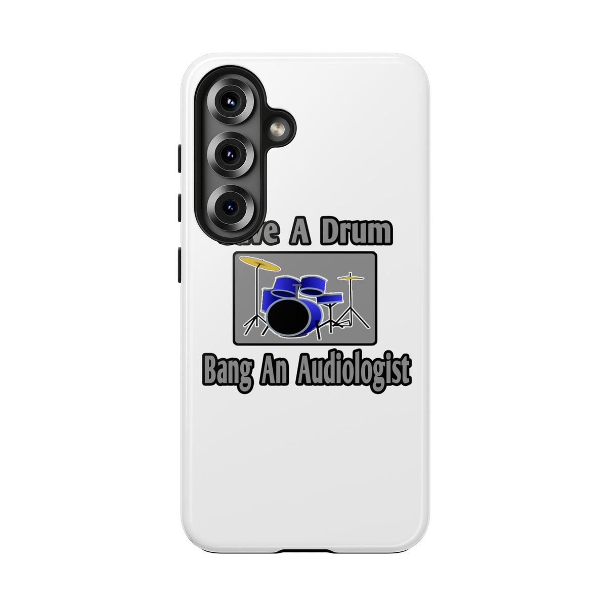 Save a Drum...Bang an Audiologist - Tough Phone Cases