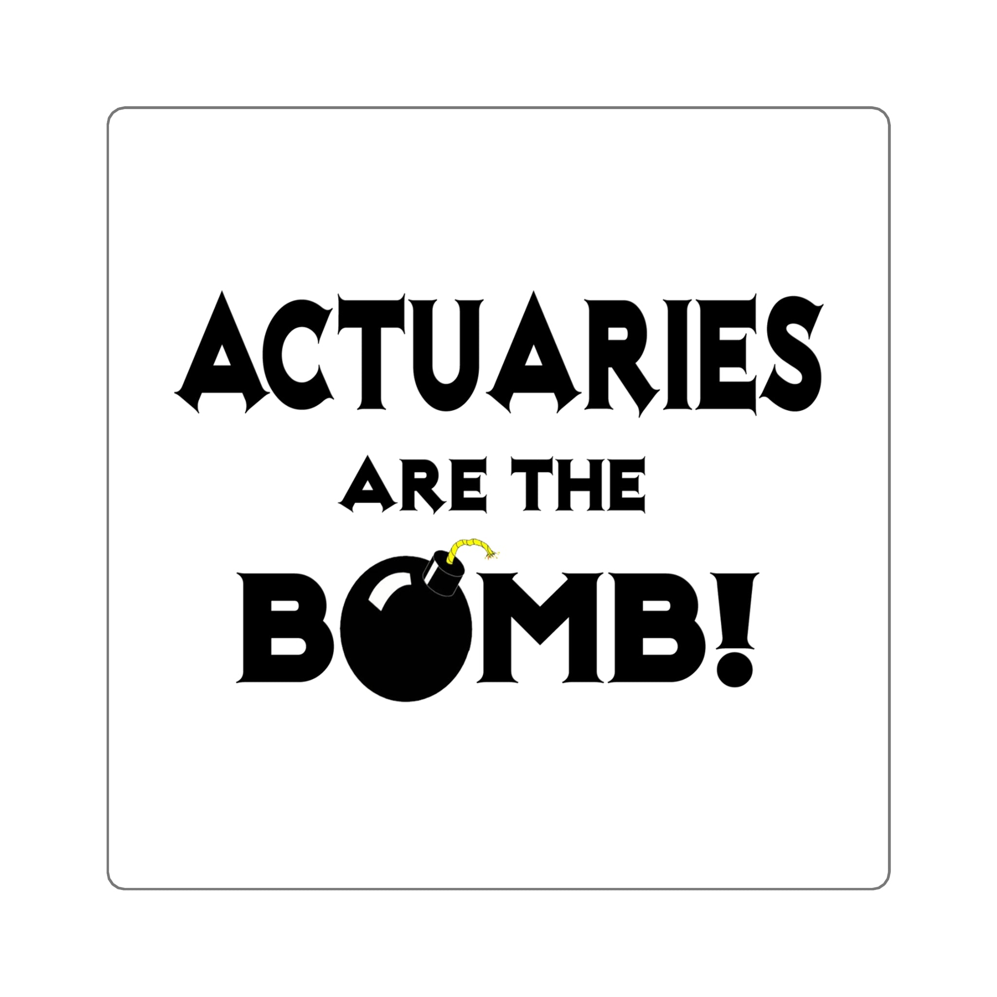 Actuaries Are The Bomb! - Square Stickers