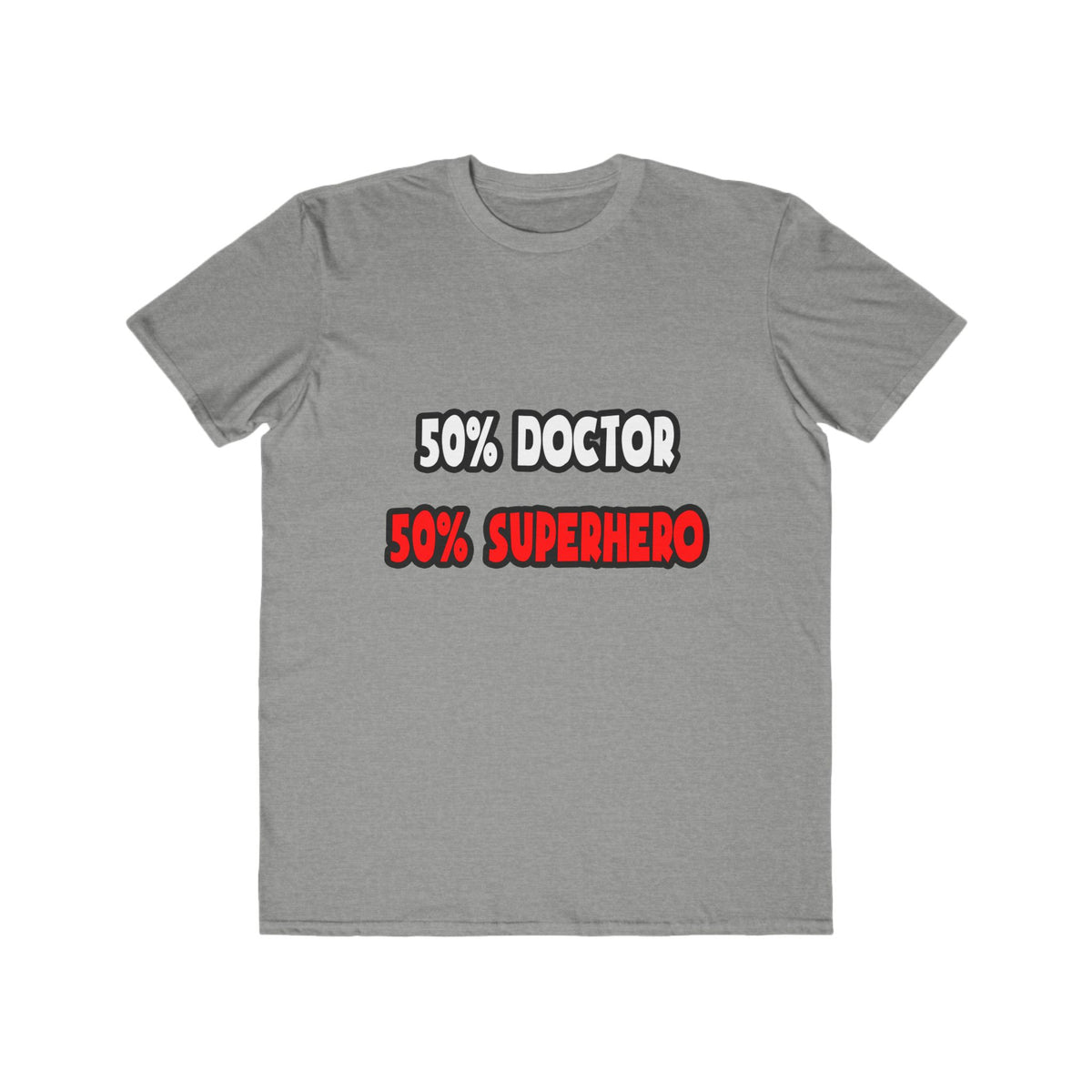 Half Doctor ... Half Superhero - Men's Lightweight Fashion Tee