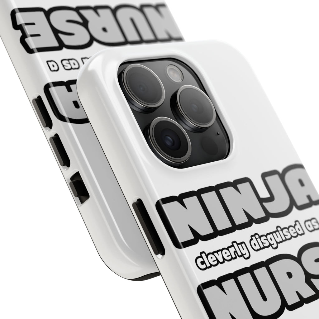 Ninja Cleverly Disguised As A Nurse - Tough Phone Cases