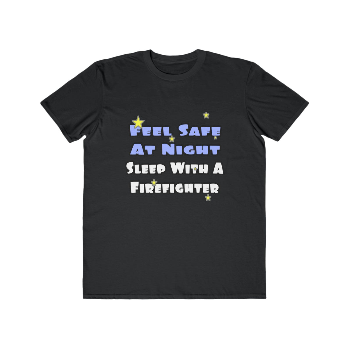 Feel Safe At Night...Sleep With a Firefighter - Men's Lightweight Fashion Tee