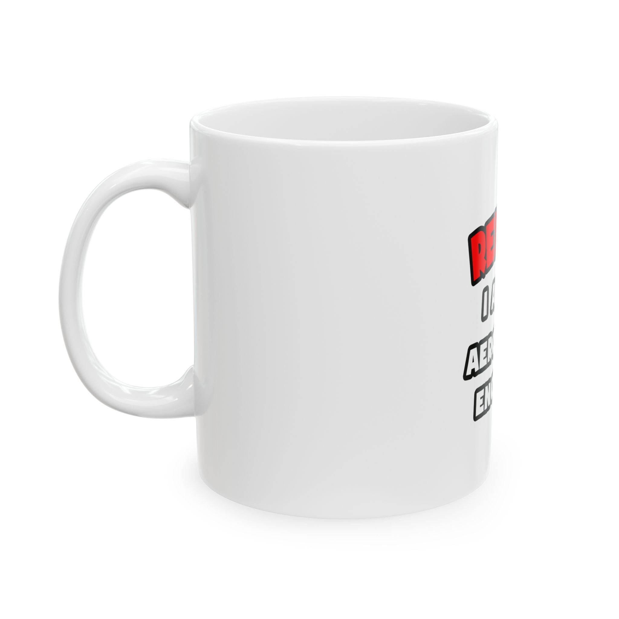 Relax ... I Am An Aerospace Engineer - Ceramic Mug, (11oz, 15oz)