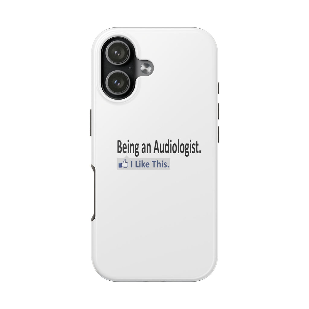 Being an Audiologist...I Like This - Tough Phone Cases