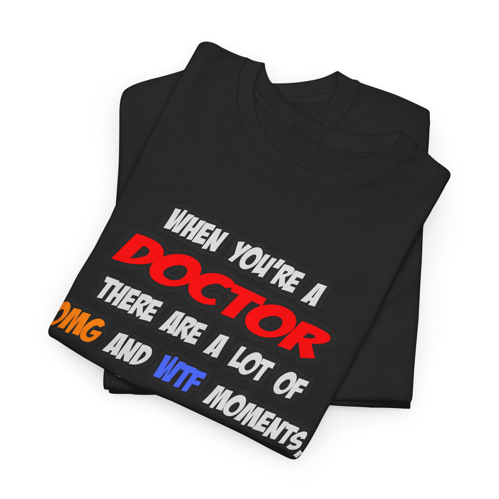 Doctor .. OMG WTF LOL - Unisex Heavy Cotton Tee