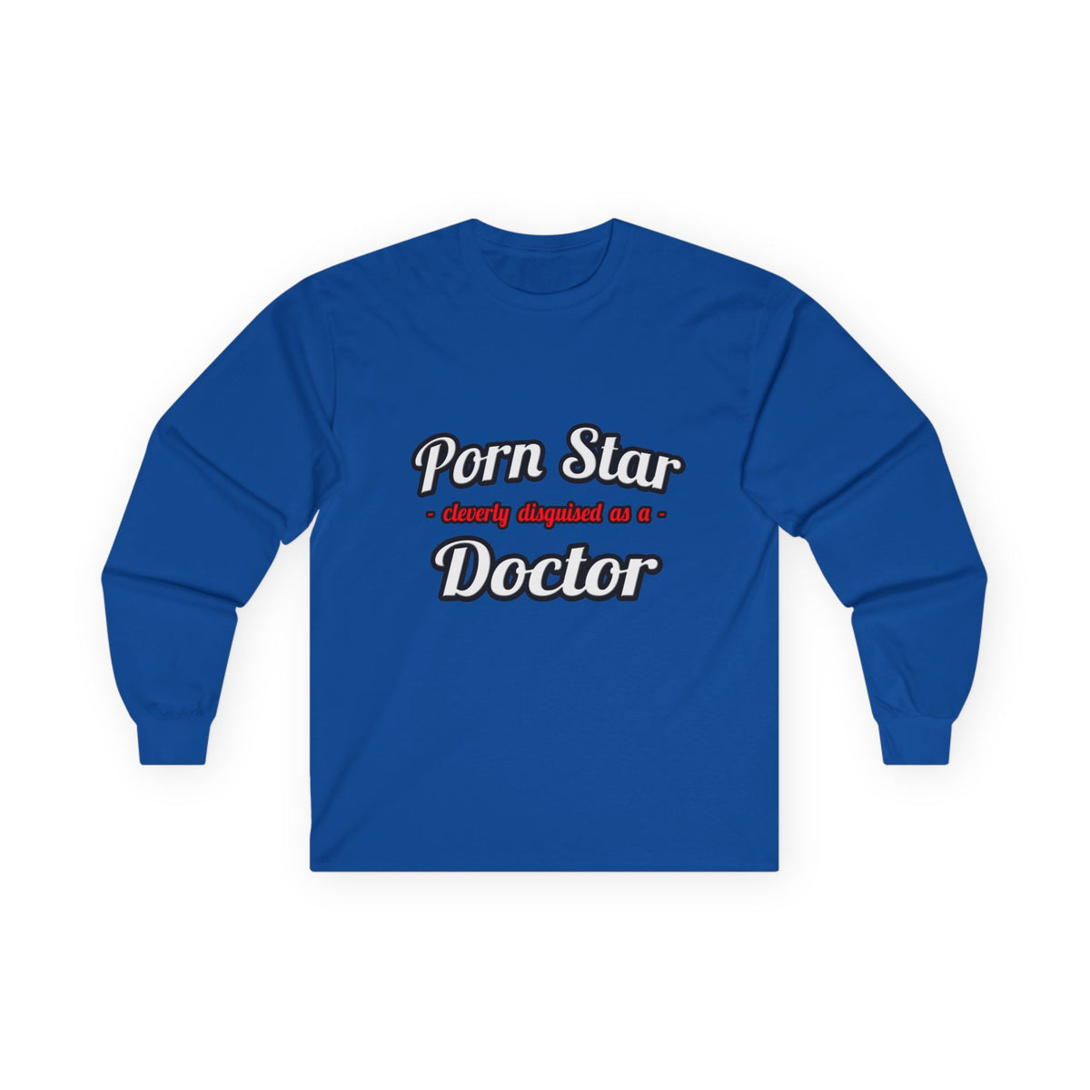 Porn Star...Doctor - Unisex Ultra Cotton Long Sleeve Tee