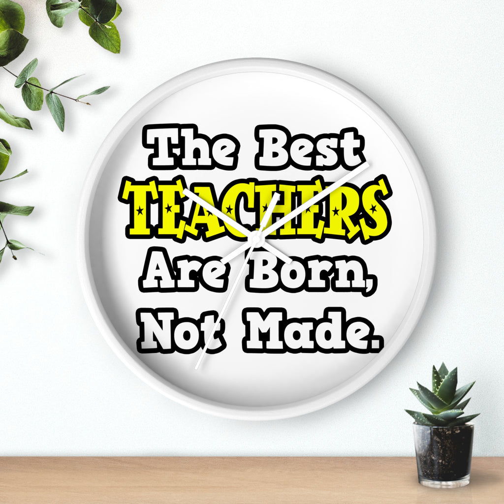 The Best Teachers Are Born, Not Made - Wall Clock