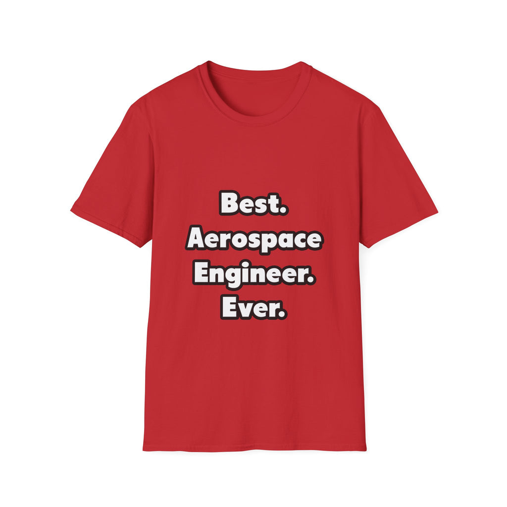 Best. Aerospace Engineer. Ever - Unisex Softstyle T-Shirt