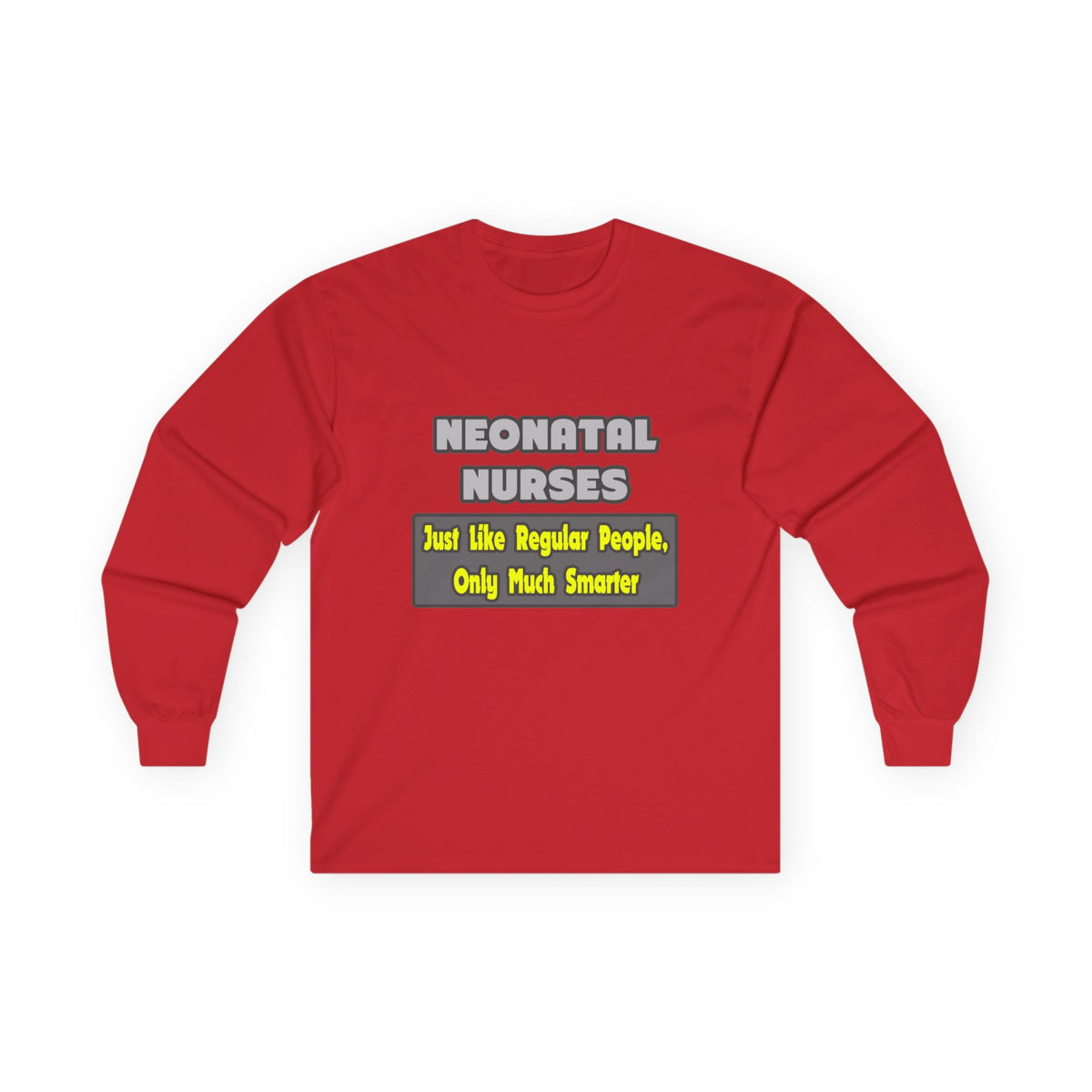 Neonatal Nurses...Smarter - Unisex Ultra Cotton Long Sleeve Tee
