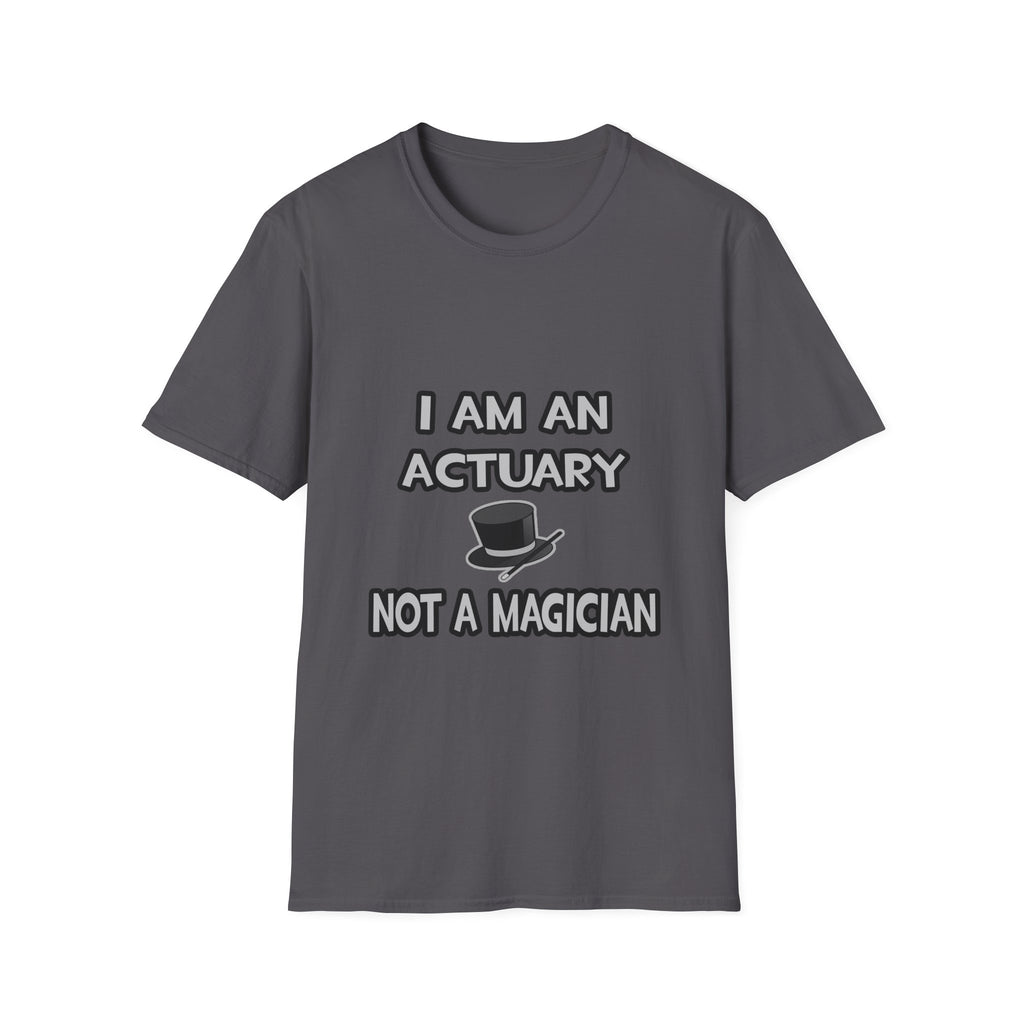 I Am An Actuary... Not A Magician - Unisex Softstyle T-Shirt