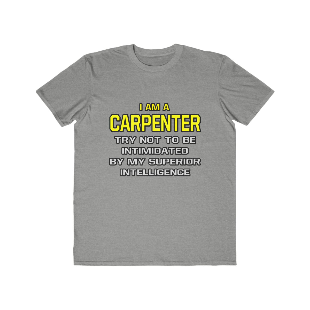 Carpenter...Superior Intelligence - Men's Lightweight Fashion Tee