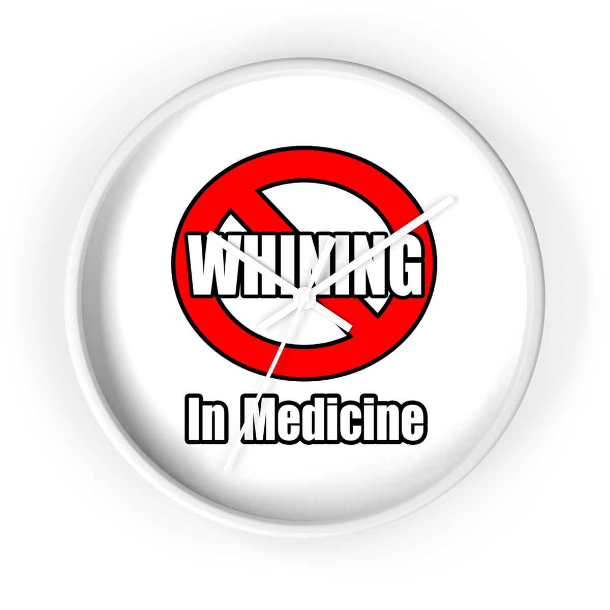 No Whining In Medicine - Wall Clock