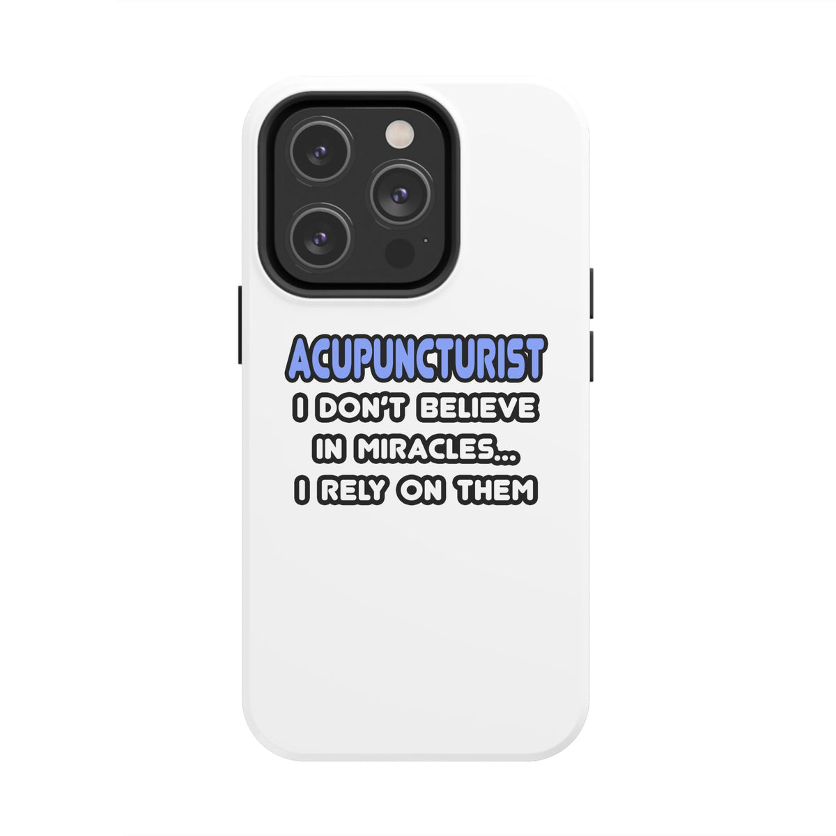 Miracles and Acupuncturists - Tough Phone Cases