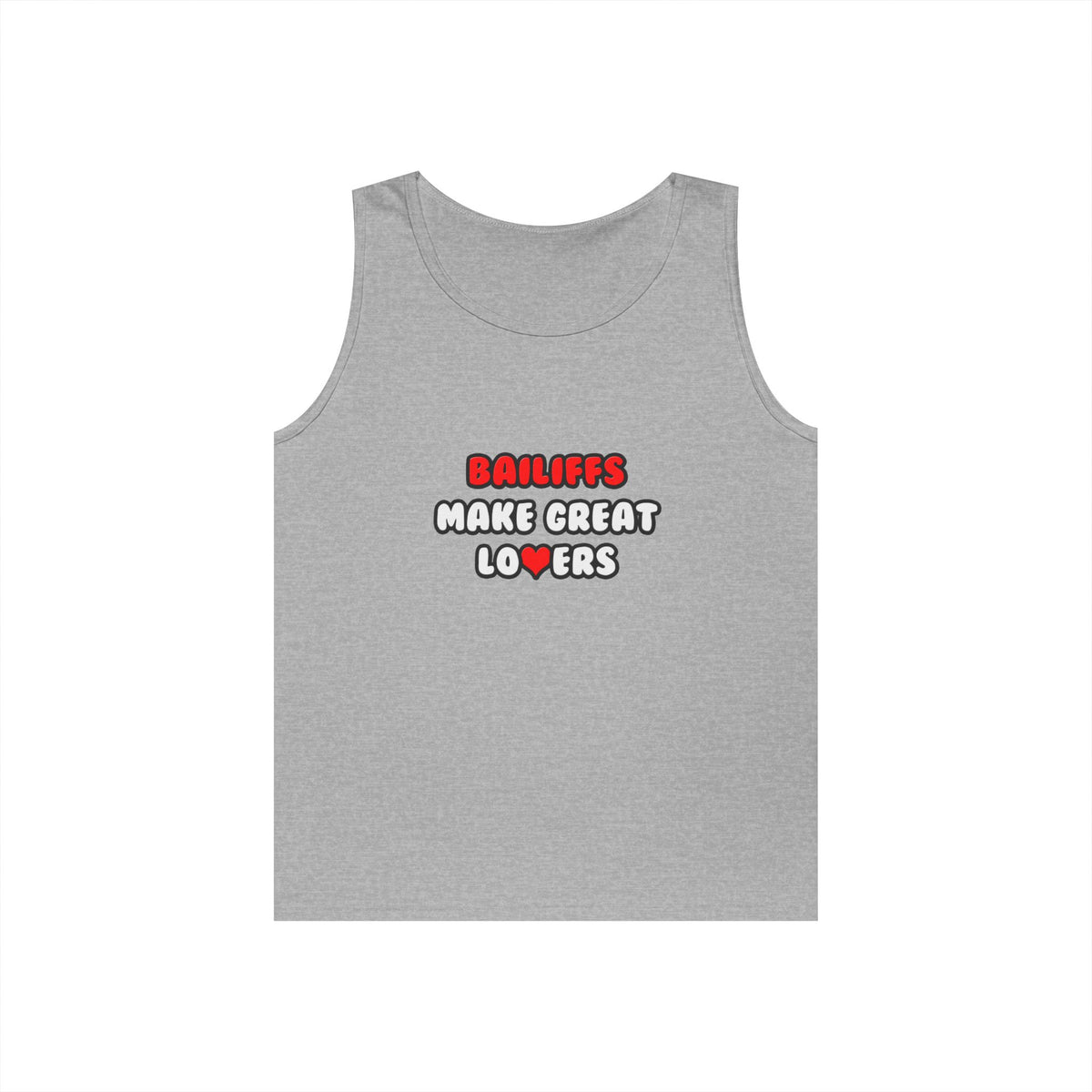 Bailiffs Make Great Lovers - Unisex Heavy Cotton Tank Top