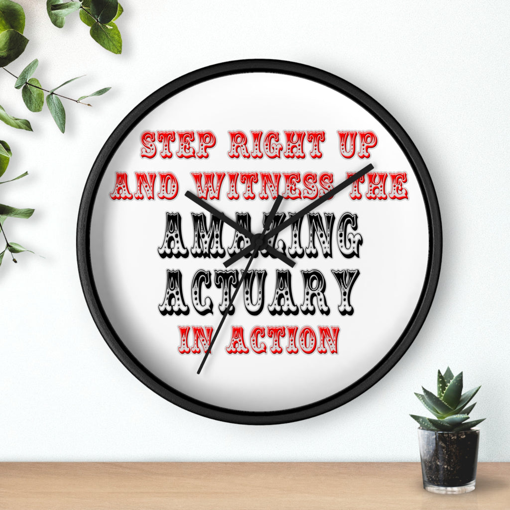 Witness The Amazing Actuary In Action - Wall Clock