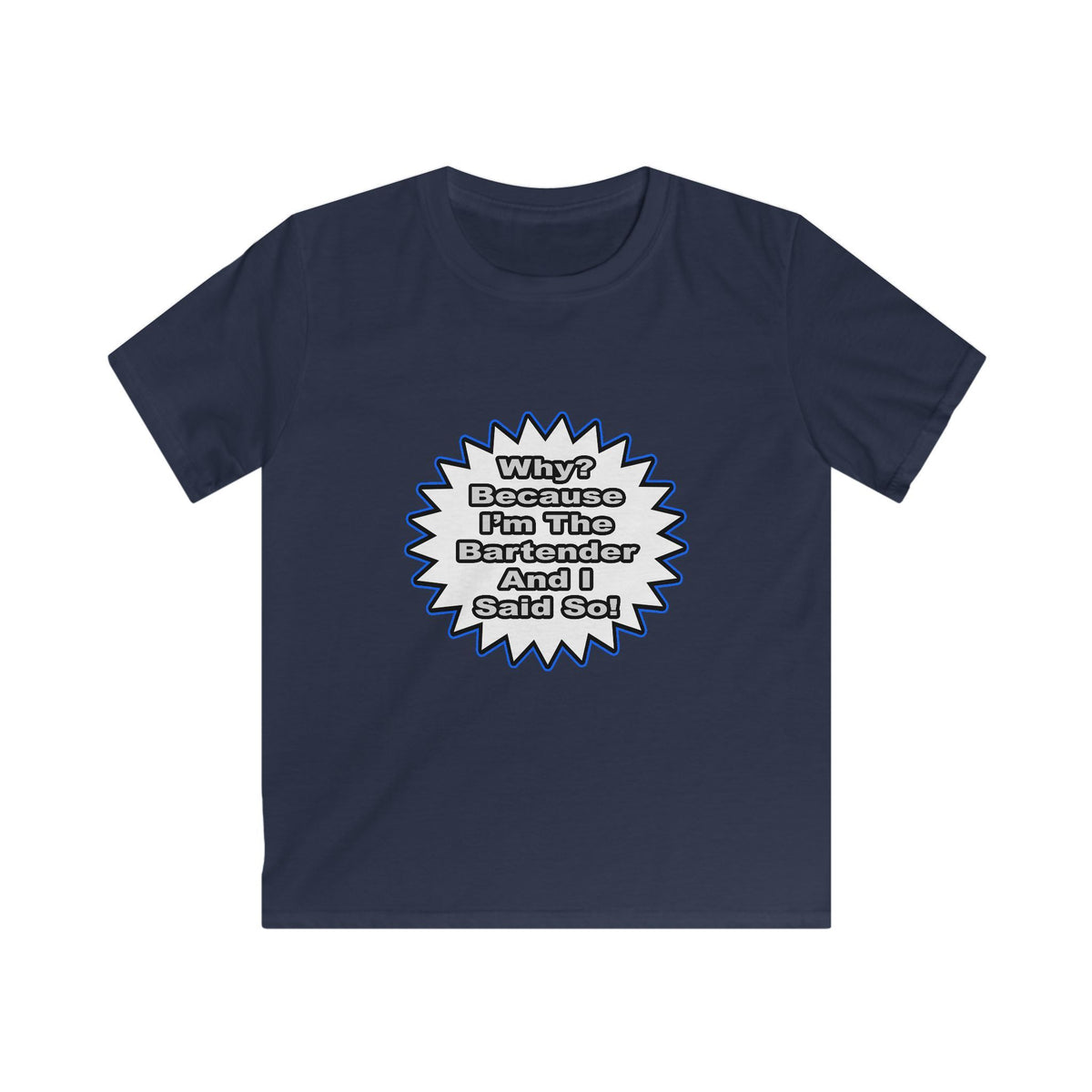 Bartender...Because I Said So - Kids Softstyle Tee