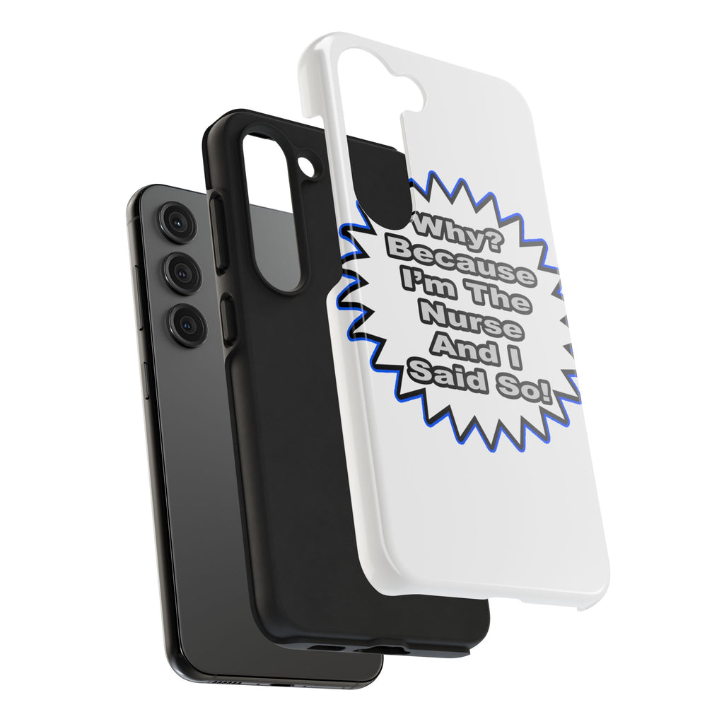 Nurse...Because I Said So - Tough Phone Cases