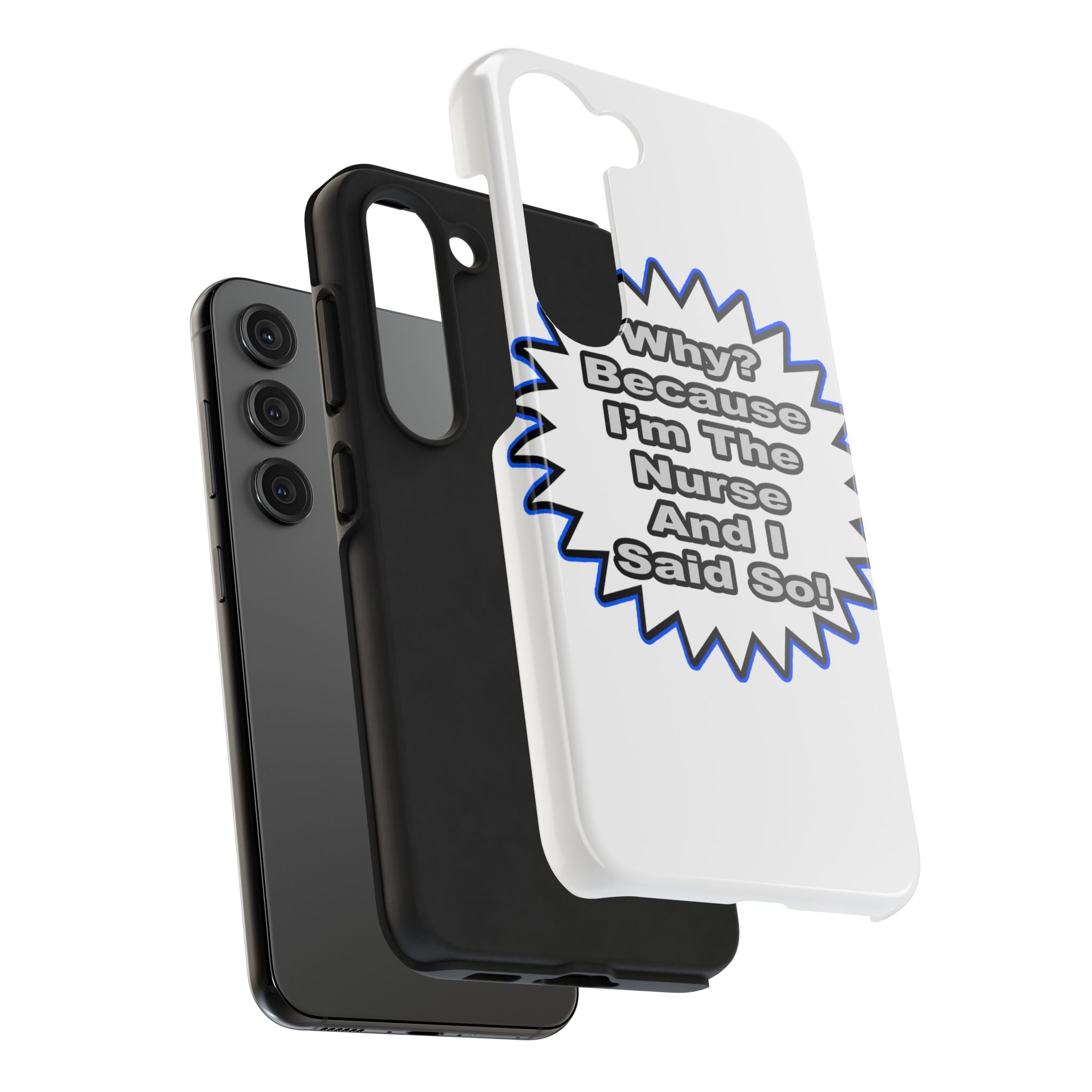 Nurse...Because I Said So - Tough Phone Cases