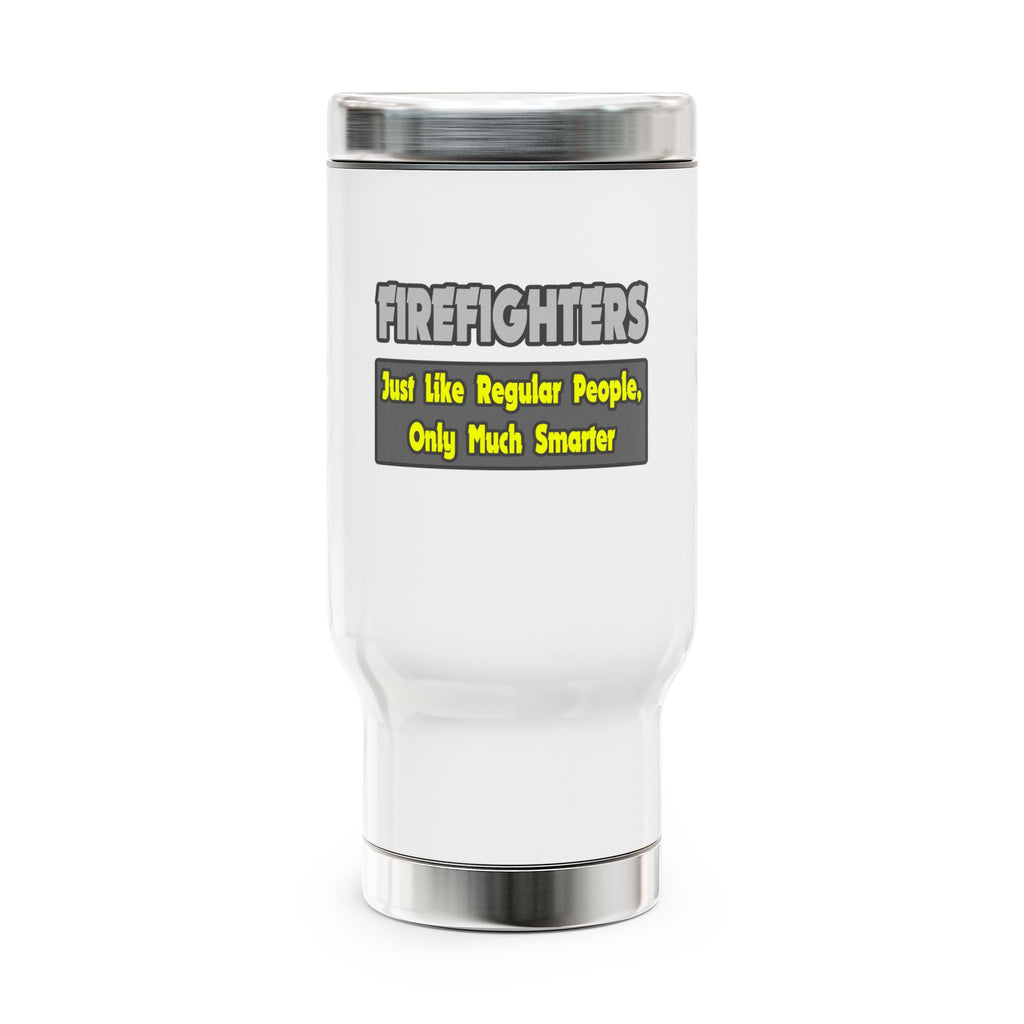 Firefighters...Smarter - Stainless Steel Travel Mug with Handle, 14oz