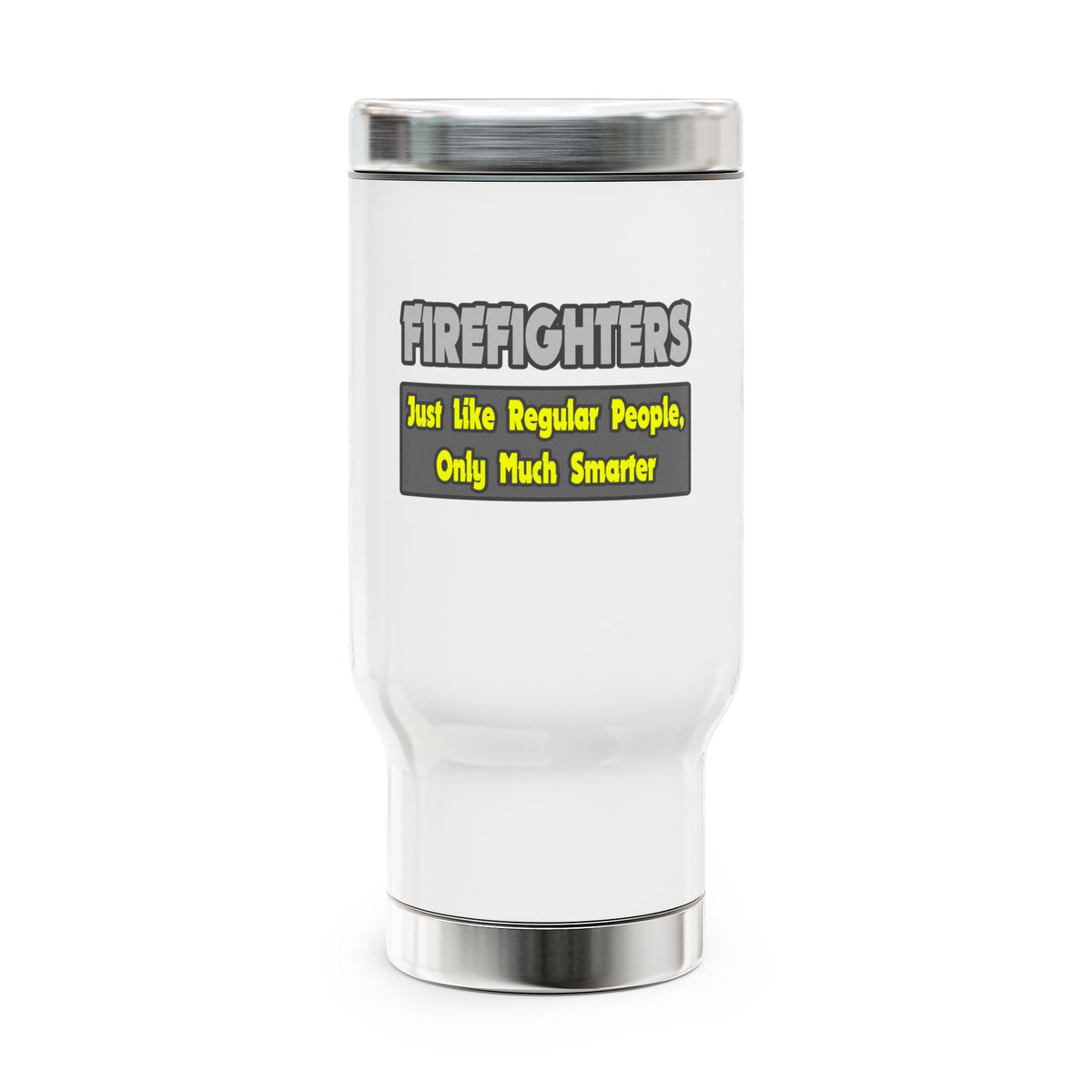 Firefighters...Smarter - Stainless Steel Travel Mug with Handle, 14oz