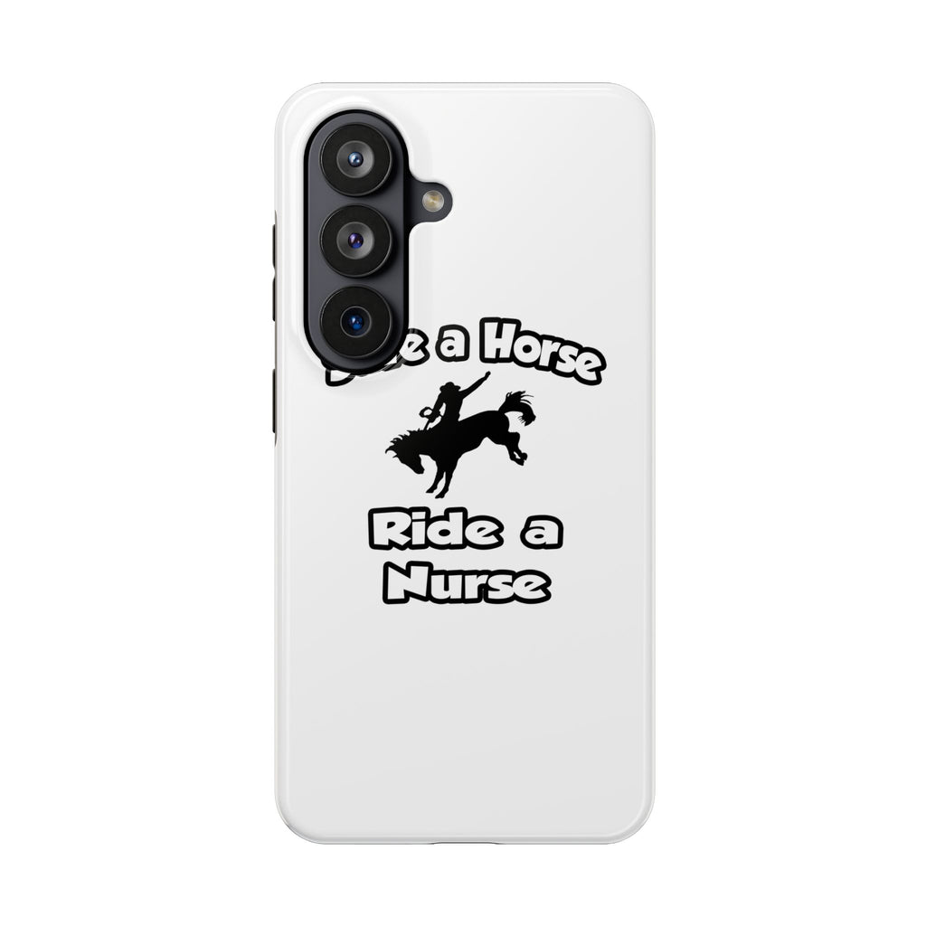 Save a Horse .. Ride a Nurse - Tough Phone Cases