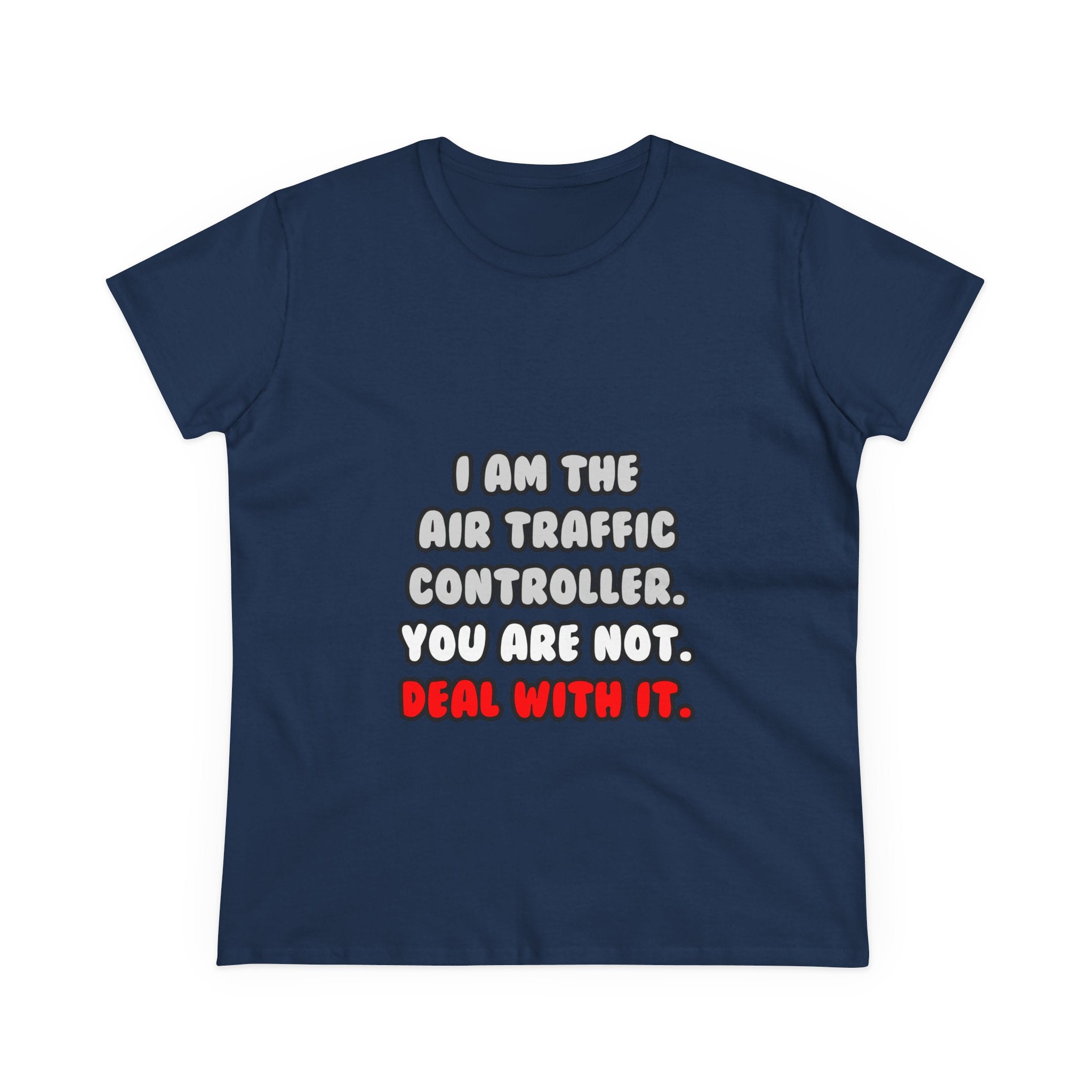 Deal With It ... Funny Air Traffic Controller - Women's Midweight Cotton Tee