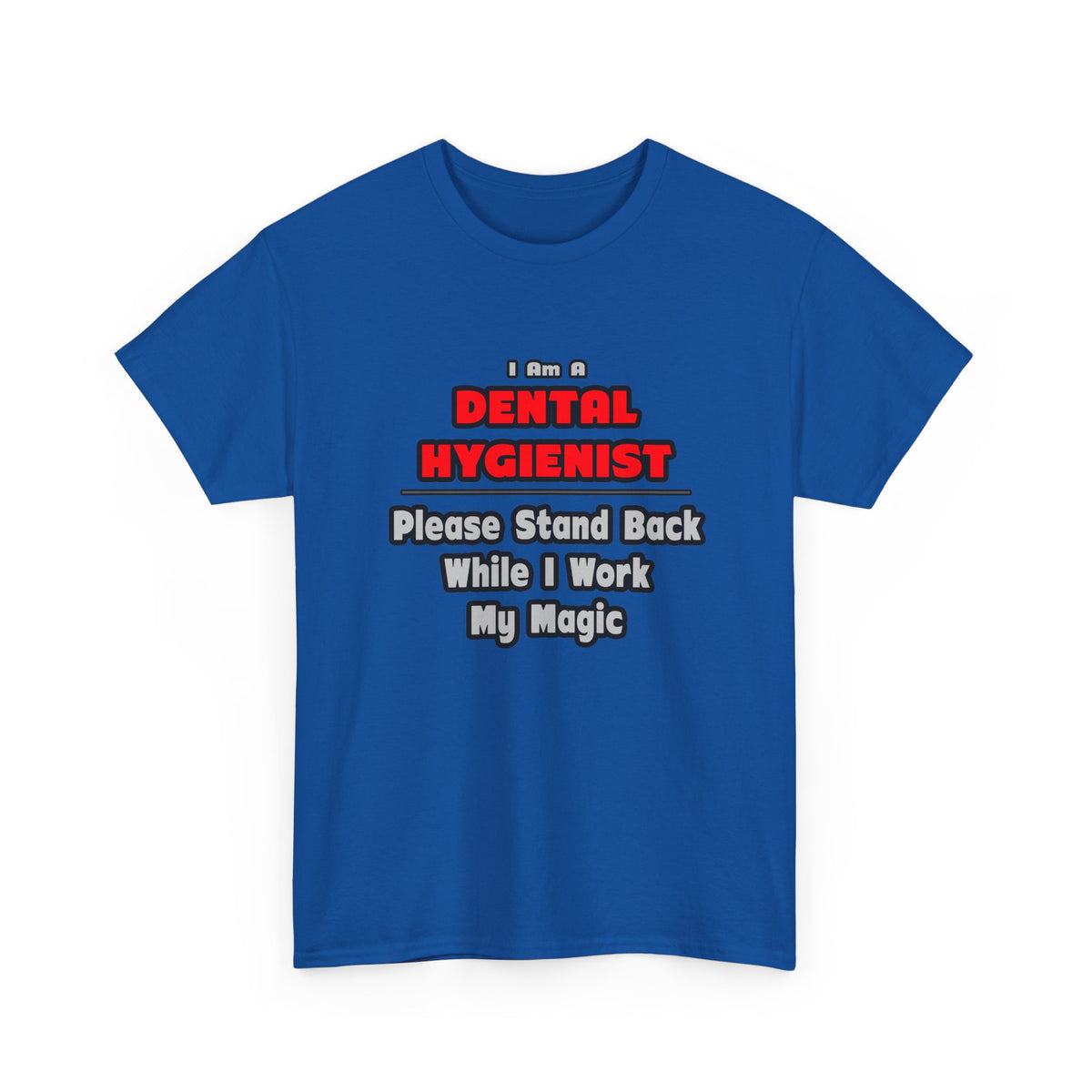 Dental Hygienist...Work My Magic - Unisex Heavy Cotton Tee