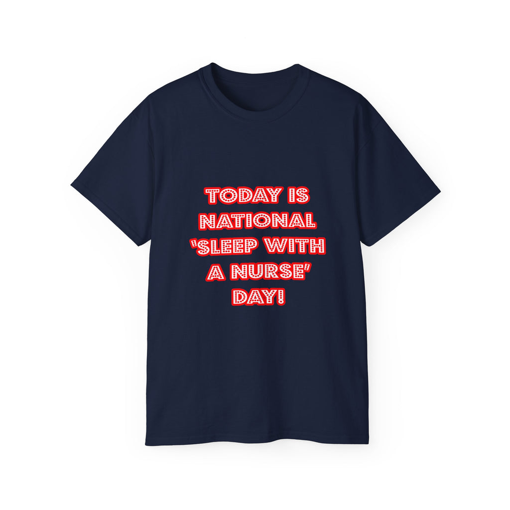 National 'Sleep With a Nurse' Day - Unisex Ultra Cotton Tee