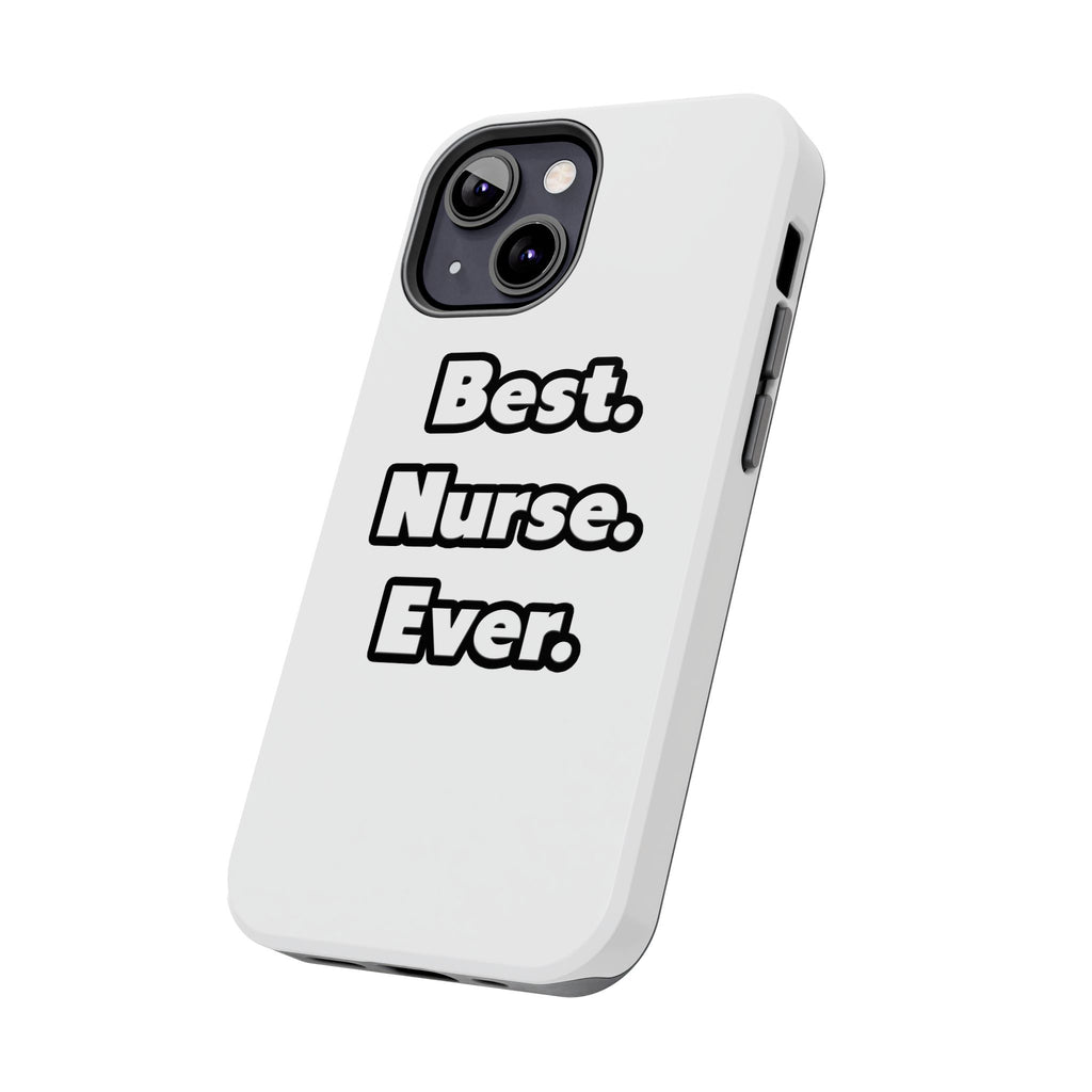 Best. Nurse. Ever - Tough Phone Cases