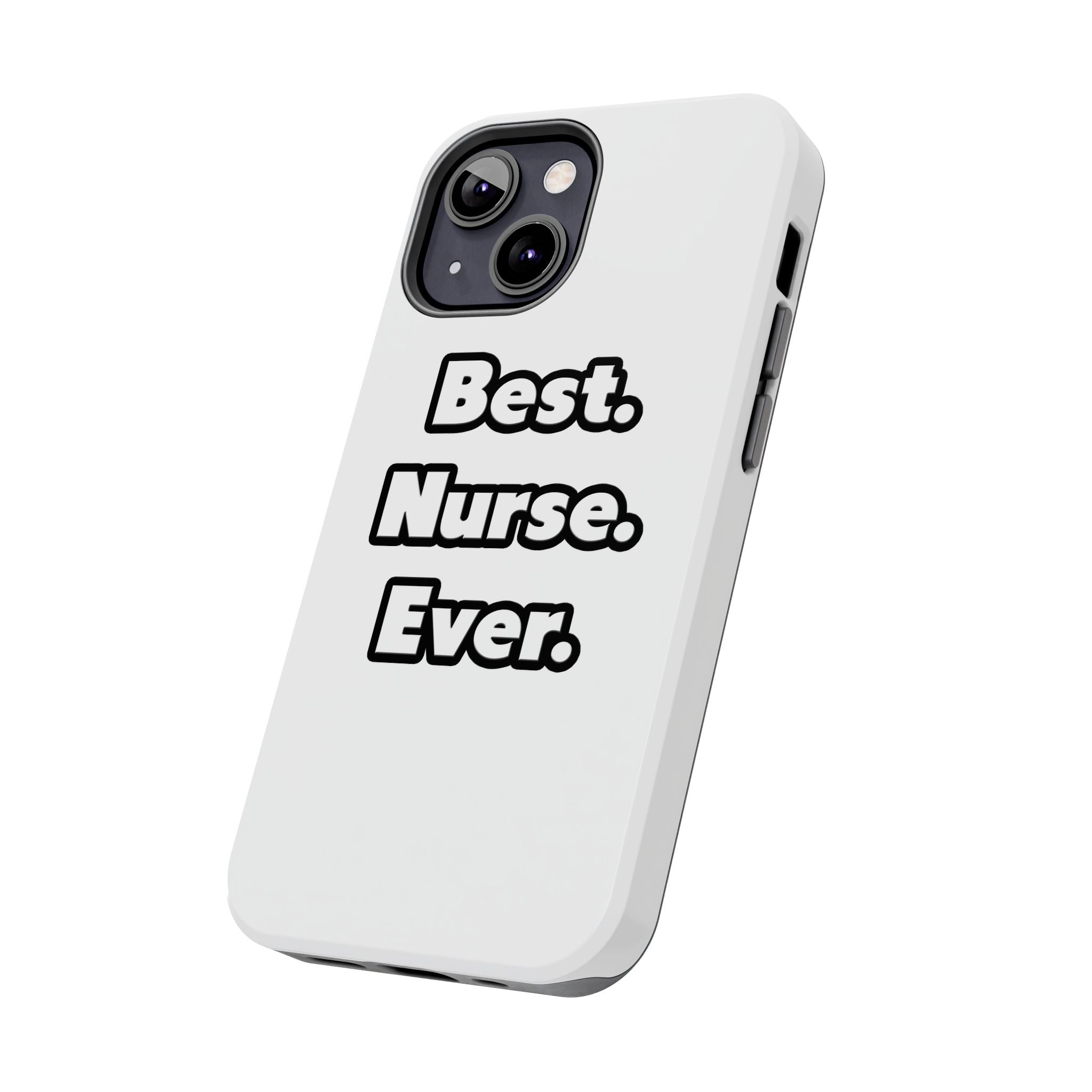 Best. Nurse. Ever - Tough Phone Cases