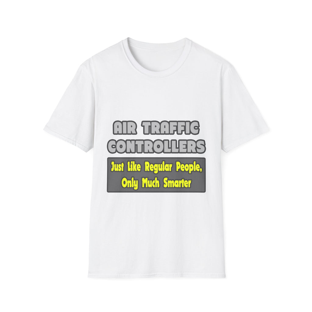 Air Traffic Controllers...Smarter - Unisex Softstyle T-Shirt