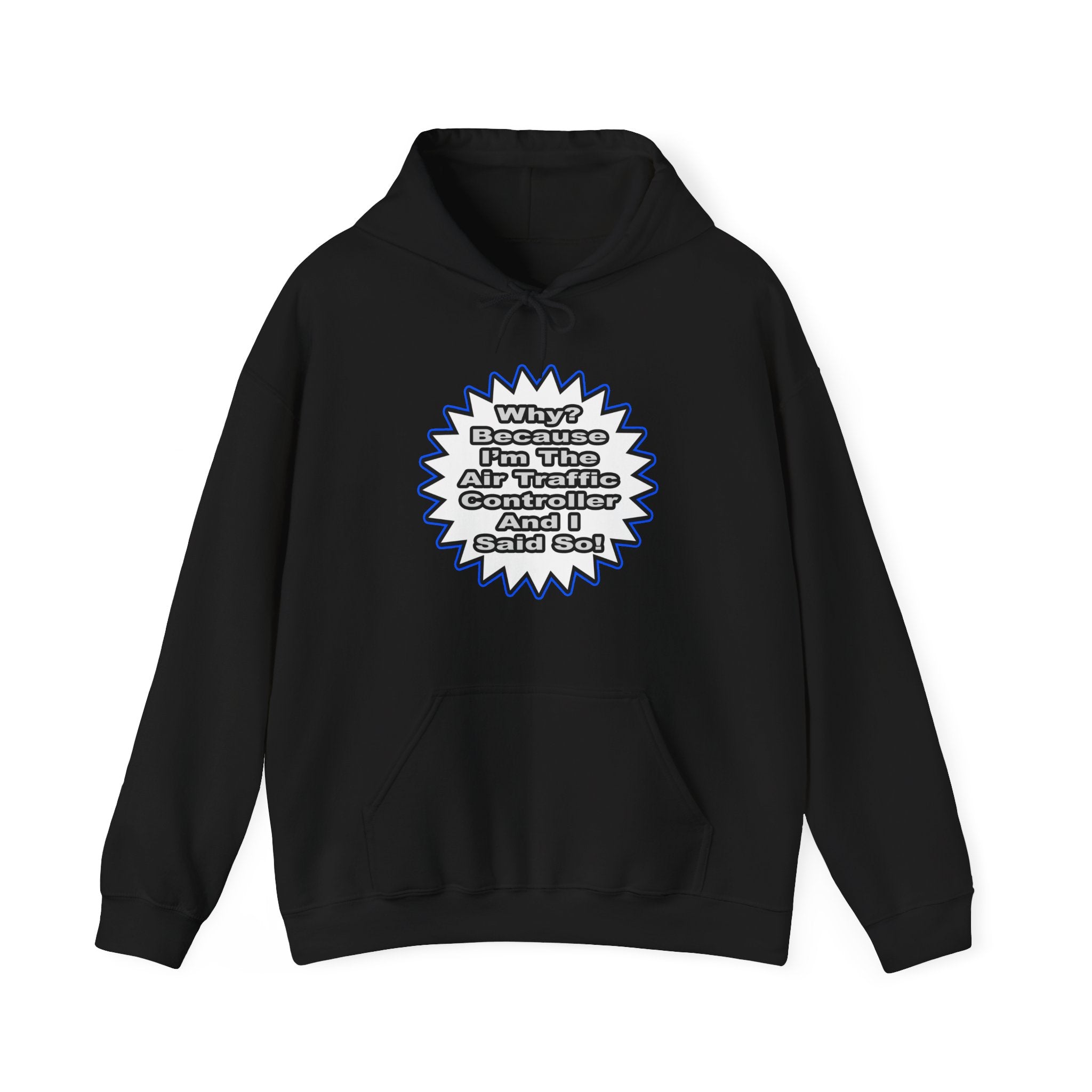 Air Traffic Controller...Because I Said So - Unisex Heavy Blend™ Hooded Sweatshirt