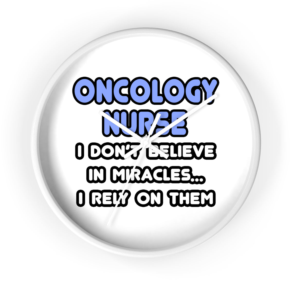 Miracles and Oncology Nurses - Wall Clock