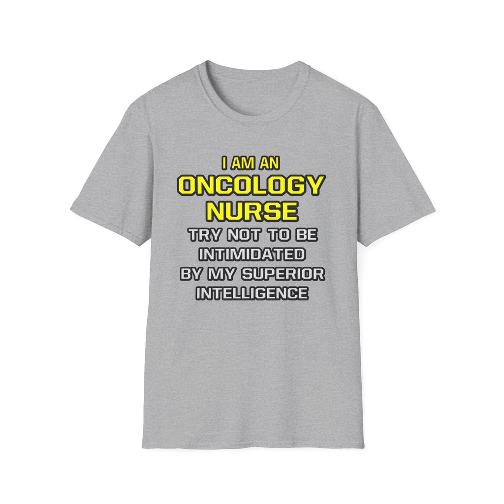 Oncology Nurse...Superior Intelligence - Unisex Softstyle T-Shirt