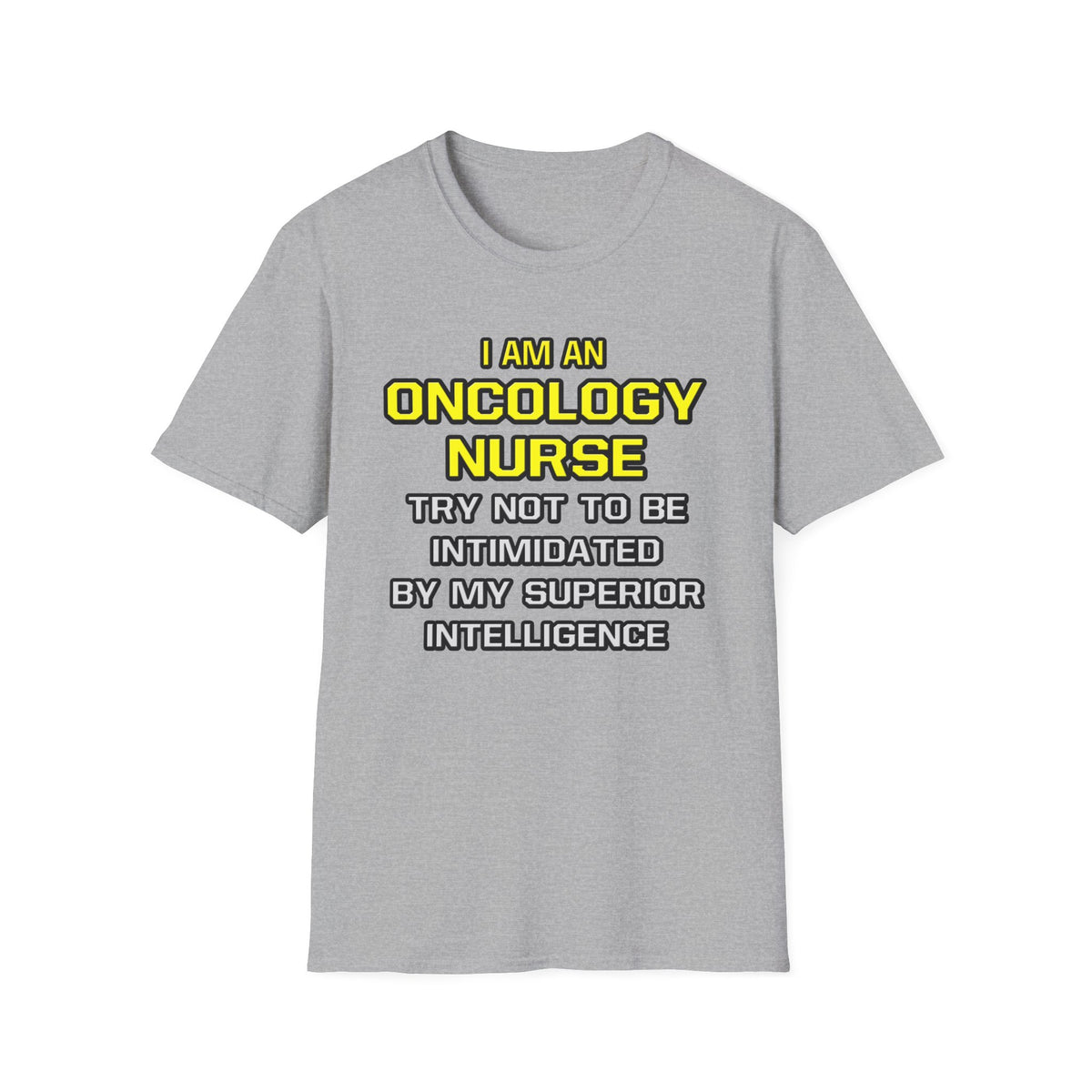 Oncology Nurse...Superior Intelligence - Unisex Softstyle T-Shirt