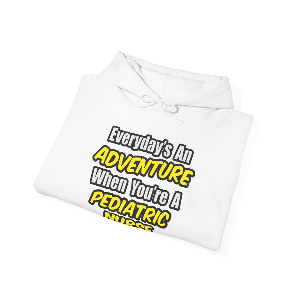 Everyday's An Adventure...Pediatric Nurse - Unisex Heavy Blend™ Hooded Sweatshirt