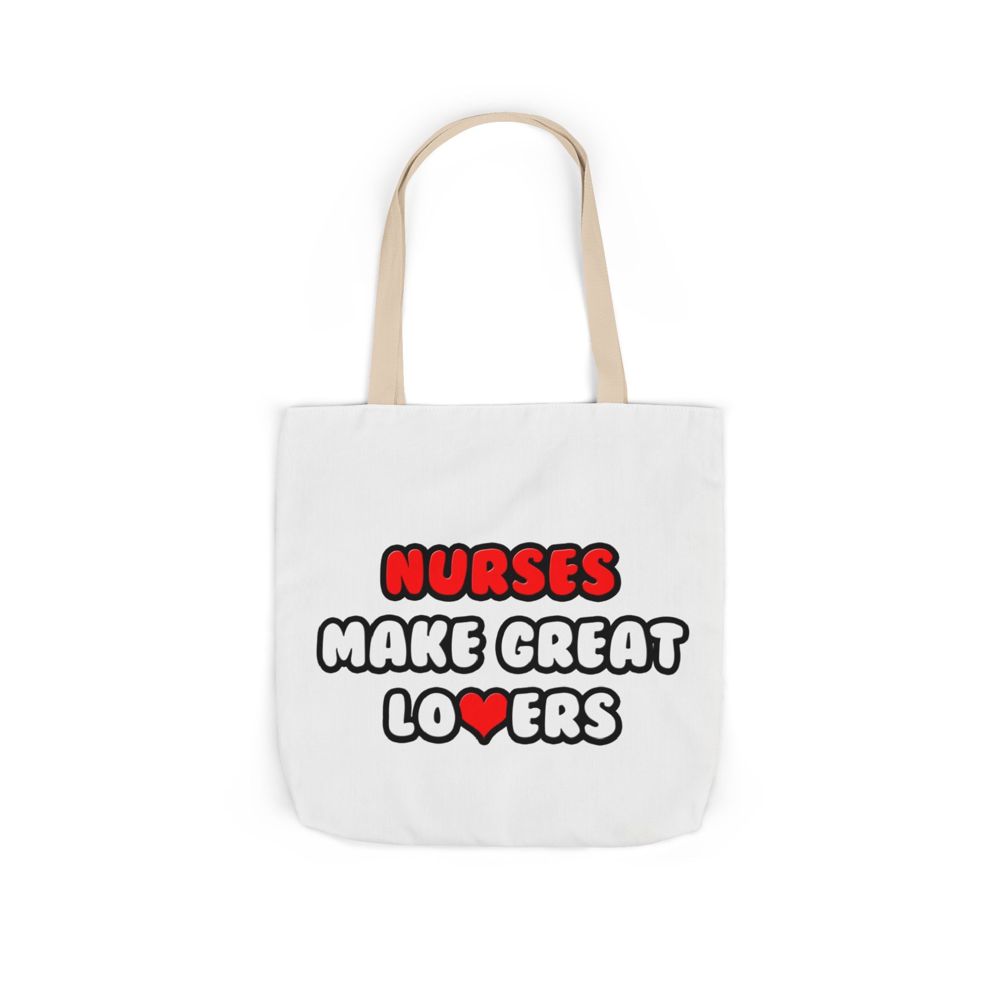 Nurses Make Great Lovers - Canvas Tote Bag, 5-Color Straps