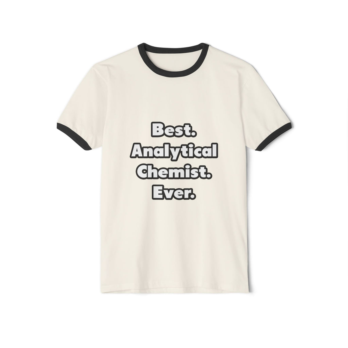 Best. Analytical Chemist. Ever - Unisex Cotton Ringer T-Shirt