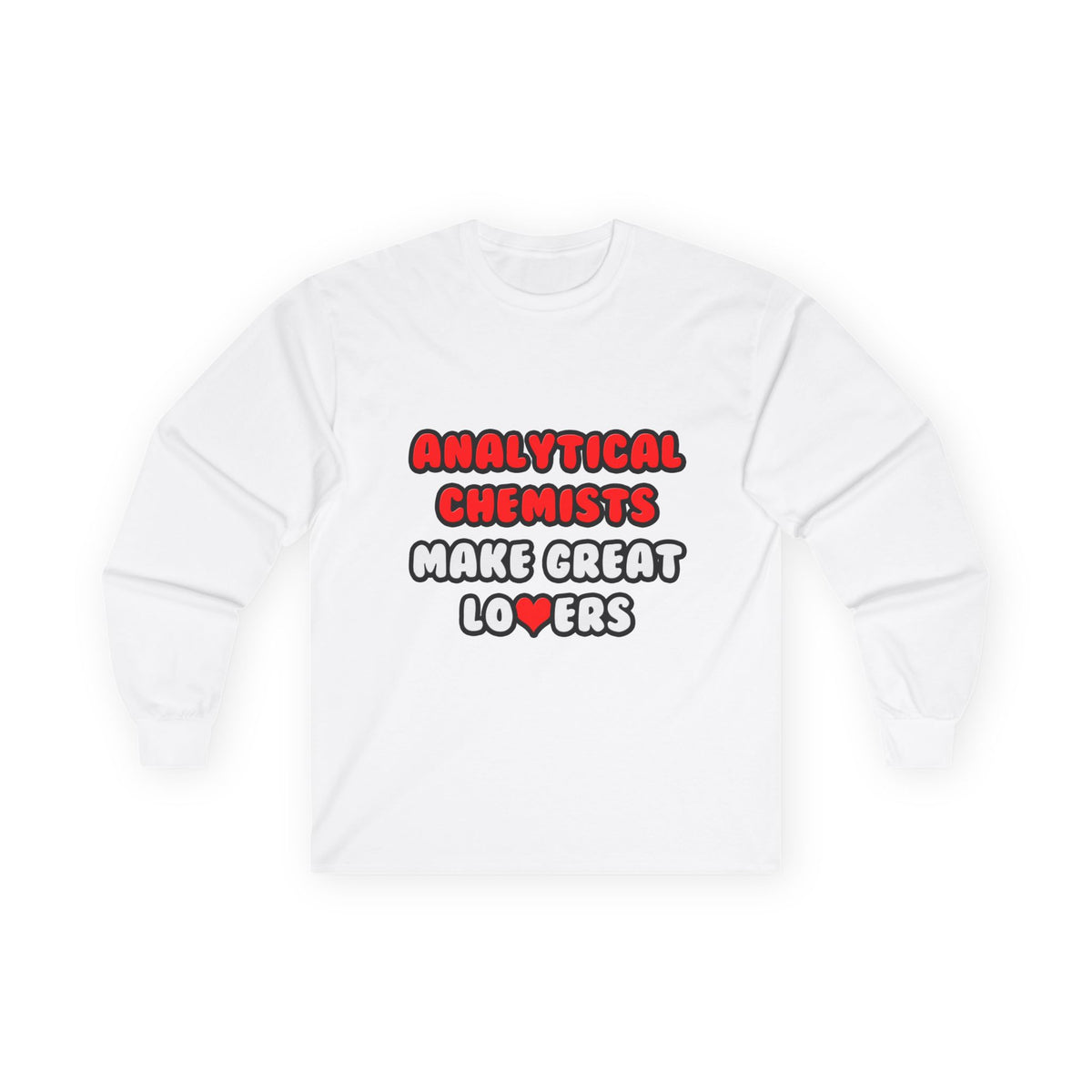 Analytical Chemists Make Great Lovers - Unisex Ultra Cotton Long Sleeve Tee